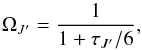 Mathematical equation: \begin{equation} \Omega_{J'}=\frac{1}{1+\tau_{J'}/6}, \end{equation}