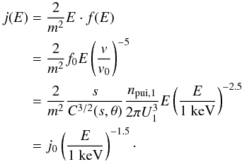 Mathematical equation: \begin{eqnarray} j(E) &=& \frac{2}{m^2} E \cdot f(E) \nonumber\\ &=& \frac{2}{m^2} f_0 E \left( \frac{v}{v_0} \right)^{-5} \nonumber\\ &=& \frac{2}{m^2} \frac{s}{C^{3/2}(s, \theta)} \frac{n_{\rm pui,1}}{2\pi U_{1}^{3}} E \left( \frac{E}{\rm 1~keV} \right)^{-2.5} \nonumber\\ &=& j_0 \left( \frac{E}{\rm 1~keV} \right)^{-1.5}\cdot \end{eqnarray}