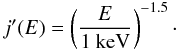 Mathematical equation: \begin{equation} j'(E) = \left( \frac{E}{\rm 1~keV} \right)^{-1.5}\cdot \end{equation}