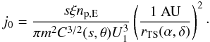 Mathematical equation: \begin{equation} j_0 = \frac{s \xi n_{\rm p,E}}{\pi m^2 C^{3/2}(s, \theta) U_{1}^{3}} \left( \frac{\rm 1~AU}{r_{\rm TS}(\alpha,\delta)} \right)^2\cdot \end{equation}
