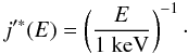 Mathematical equation: \begin{equation} j'^\ast(E) = \left( \frac{E}{\rm 1~keV} \right)^{-1}\cdot \label{eq-j-ast} \end{equation}