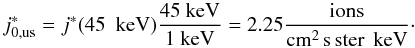 Mathematical equation: \begin{equation} j_{\rm 0,us}^\ast = j^\ast(45~{\rm~keV}) \frac{\rm 45~keV}{\rm 1~keV} = 2.25 \frac{\rm ions}{\rm cm^2\, s \, ster \,~keV}\cdot \label{eq-norm-acr-energy} \end{equation}