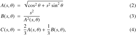 Mathematical equation: \begin{eqnarray} A(s,\theta) &=& \sqrt{\cos^2\theta + s^2 \sin^2\theta} \\ B(s,\theta) &=& \frac{s^2}{A^2(s,\theta)} \\ C(s,\theta) &=& \frac{2}{3} A(s,\theta) + \frac{1}{3} B(s,\theta), \label{eq-c-def} \end{eqnarray}