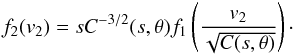 Mathematical equation: \begin{equation} f_2(v_2) = s C^{-3/2}(s,\theta) f_1\left( \frac{v_2}{\sqrt{C(s,\theta)}} \right)\cdot \label{eq-f2-trans} \end{equation}