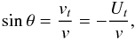 Mathematical equation: \begin{equation} \sin\theta = \frac{v_t}{v} = -\frac{U_t}{v}, \end{equation}