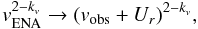 Mathematical equation: \begin{equation} v_{\rm ENA}^{2-k_v} \rightarrow (v_{\rm obs} + U_r)^{2-k_v}, \label{eq-perturb-1} \end{equation}