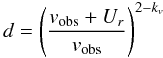 Mathematical equation: \begin{equation} d = \left( \frac{v_{\rm obs} + U_r}{v_{\rm obs}} \right)^{2-k_v} \label{eq-vtrans-factor} \end{equation}