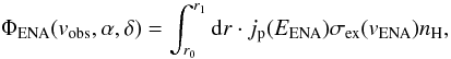 Mathematical equation: \begin{equation} \Phi_{\rm ENA}(v_{\rm obs}, \alpha ,\delta) = \int_{r_0}^{r_1} {\rm d}r \cdot j_{\rm p}(E_{\rm ENA}) \sigma_{\rm ex}(v_{\rm ENA}) n_{\rm H}, \end{equation}