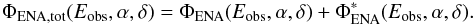 Mathematical equation: \begin{eqnarray} \Phi_{\rm ENA,tot}(E_{\rm obs}, \alpha ,\delta) = \Phi_{\rm ENA}(E_{\rm obs}, \alpha ,\delta) + \Phi_{\rm ENA}^\ast(E_{\rm obs}, \alpha ,\delta). \label{eq-ena-flux-2} \end{eqnarray}