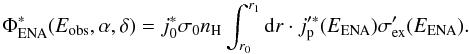 Mathematical equation: % subequation 1414 1 \begin{equation} \Phi_{\rm ENA}^\ast(E_{\rm obs}, \alpha ,\delta) = j_0^{\ast} \sigma_0 n_{\rm H} \int_{r_0}^{r_1} {\rm d}r \cdot j_{\rm p}'^\ast(E_{\rm ENA}) \sigma_{\rm ex}'(E_{\rm ENA}). \label{eq-ena-flux-3b} \end{equation}