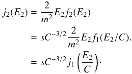 Mathematical equation: \begin{eqnarray} j_2(E_2) &=& \frac{2}{m^2} E_2 f_2(E_2) \nonumber\\ &=& s C^{-3/2} \frac{2}{m^2} E_2 f_1(E_2/C). \nonumber\\ &=& s C^{-3/2} j_1\left( \frac{E_2}{C} \right)\cdot \label{eq-flux-ds} \end{eqnarray}