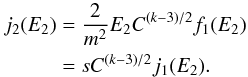 Mathematical equation: \begin{eqnarray} j_2(E_2) &=& \frac{2}{m^2} E_2 C^{(k-3)/2} f_1(E_2) \nonumber\\ &=& s C^{(k-3)/2} j_1(E_2). \end{eqnarray}