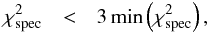 Mathematical equation: \begin{eqnarray} \chi^2_\mathrm{spec} &<& 3 \min\left(\chi^2_\mathrm{spec}\right), \label{speccrit} \end{eqnarray}