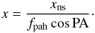 Mathematical equation: \begin{equation} x = \frac{x_\mathrm{ns}}{f_\mathrm{pah} \cos{\rm PA}}\cdot \end{equation}