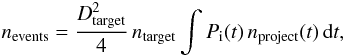 Mathematical equation: \begin{equation} n_{\rm events} = {D_{\rm target}^2\over 4}\, n_{\rm target} \int P_{\rm i}(t)\, n_{\rm project}(t)\, {\rm d}t , \end{equation}