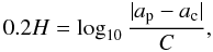 Mathematical equation: \begin{equation} 0.2 H = \log_{10} {|a_{\rm p} - a_{\rm c}| \over C},\label{C_param} \end{equation}