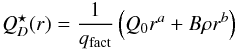 Mathematical equation: \begin{equation} Q^\star_D(r) = {1\over q_{\rm fact}} \left(Q_0 r^a + B \rho r^b\right)\label{Q_star_D} \end{equation}