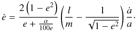 Mathematical equation: \begin{equation} \dot{e}=\frac{2\left(1-e^{2}\right)}{e+\frac{\alpha}{100e}}\left(\frac{l}{m}-\frac{1}{\sqrt{1-e^{2}}}\right)\frac{\dot{a}}{a}\cdot \label{eq:edot_combined_models} \end{equation}