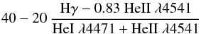 Mathematical equation: $$ 40 - 20\ \frac{\rm H\gamma - 0.83\ \rm HeII\ \lambda 4541}{\rm HeI\ \lambda 4471 + \rm HeII\ \lambda 4541} $$