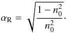 Mathematical equation: $$ \alpha_{\rm R}=\sqrt{\frac{1-n_0^2}{n_0^2}}\cdot $$