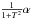 Mathematical equation: \hbox{$\frac{1}{1+T^2} \alpha$}