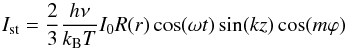 Mathematical equation: \begin{equation} \label{eq:I_s} I_{\mathrm{st}} = \frac{2}{3}\frac{h \nu}{k_{\mathrm{B}} T} I_0 R(r) \cos(\omega t) \sin(kz) \cos(m\varphi) \end{equation}
