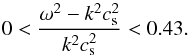 Mathematical equation: \begin{eqnarray*} 0 < \frac{\omega^2-k^2c_{\mathrm{s}}^2}{k^2c_{\mathrm{s}}^2} < 0.43. \end{eqnarray*}