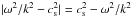 Mathematical equation: \hbox{$|\omega^2/k^2-c_{\mathrm{s}}^2| = c_{\mathrm{s}}^2 - \omega^2/k^2$}