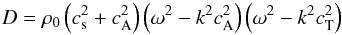 Mathematical equation: \begin{eqnarray*} D = \rho_{0}\left(c_{\mathrm{s}}^2+c_{\mathrm{A}}^2\right)\left(\omega^2-k^2c_{\mathrm{A}}^2\right)\left(\omega^2-k^2c_{\mathrm{T}}^2\right) \end{eqnarray*}