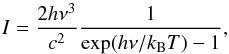 Mathematical equation: \begin{equation} I = \frac{2 h \nu^3}{c^2}\frac{1}{\exp(h\nu/k_{\mathrm{B}} T)-1}, \end{equation}