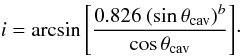 Mathematical equation: \begin{equation} i = \arcsin{\left[ \frac{ 0.826~(\sin{\theta_{\rm cav}})^b}{ \cos{\theta_{\rm cav}}}\right]}\cdot \end{equation}