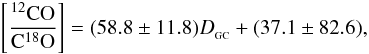 Mathematical equation: \begin{equation} \left[ \frac{^{12}\rm{CO}}{\rm{C}^{18}\rm{O}}\right]= (58.8 \pm 11.8) D_{_{\rm GC}} +(37.1 \pm 82.6), \end{equation}