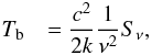 Mathematical equation: \appendix \setcounter{section}{1} \begin{eqnarray} T_{\rm b} &&= \frac{c^2}{2k}\frac{1}{\nu^2} S_{\nu}, \end{eqnarray}