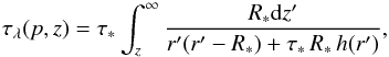 Mathematical equation: \begin{equation} \tau_{\lambda}(p,z)=\tau_{\ast} \int^{\infty}_{z} \frac{R_{\ast}{\rm d}z'}{r'(r'-R_{\ast})+\tau_{\ast}\,R_{\ast}\,h(r')}, \label{eqowo} \end{equation}