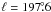 Mathematical equation: \hbox{$\ell = 197\fdg6$}