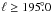 Mathematical equation: \hbox{$\ell \ge 195\fdg0$}
