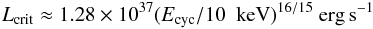 Mathematical equation: \begin{equation} L_{\rm crit} \approx 1.28 \times 10^{37} (E_{\rm cyc}/10~{\rm~keV})^{16/15}~{\rm erg\,s^{-1}} \end{equation}