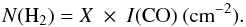 Mathematical equation: \begin{equation} \label{eq:X} N({\rm H_2}) = X \ \times\ I{\rm (CO)} ~({\rm cm}^{-2}). \end{equation}