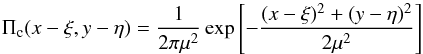 Mathematical equation: \begin{equation} \Pi_{\rm c}(x-\xi,y-\eta) = \frac{1}{2 \pi \mu^{2}} \exp \left[-\frac{(x-\xi)^{2}+(y-\eta)^{2}}{2 \mu^{2}} \right] \end{equation}