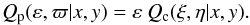 Mathematical equation: \begin{equation} Q_{\rm p}(\varepsilon,\varpi|x,y) = \varepsilon \: Q_{\rm c}(\xi,\eta|x,y). \end{equation}
