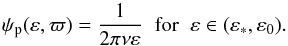 Mathematical equation: \begin{equation} \psi_{\rm p}(\varepsilon,\varpi) = \frac{1}{2 \pi \nu \varepsilon} \;\; {\rm for} \;\; \varepsilon \in (\varepsilon_{*},\varepsilon_{0}). \end{equation}