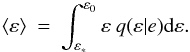 Mathematical equation: \begin{equation} \langle\varepsilon\rangle \: = \: \int_{\varepsilon_{*}}^{\varepsilon_{0}} \varepsilon \: q(\varepsilon|e) {\rm d}\varepsilon. \end{equation}