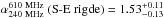 Mathematical equation: \hbox{$\alpha_{\rm 240~MHz}^{\rm 610~MHz}~{\rm (S\text{-}E~rigde)}=1.53^{+0.11}_{-0.13}$}
