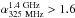 Mathematical equation: \hbox{$\alpha_{\rm 325~MHz}^{\rm 1.4~GHz}>1.6$}