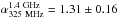Mathematical equation: \hbox{$\alpha_{\rm 325~MHz}^{\rm 1.4~GHz}=1.31\pm0.16$}