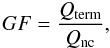 Mathematical equation: \begin{equation} GF= \frac{Q_{\rm term}}{Q_{\rm nc}}, \label{growfactor} \end{equation}