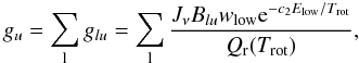Mathematical equation: \begin{equation} g_{u} =\sum_{\rm l} g_{lu}=\sum_{\rm l} \frac{J_{\nu} B_{lu} w_{\mathrm{low}}{\rm e}^{-c_{2}E_{\mathrm{low}}/T_{\mathrm{rot}}}}{Q_{\rm r}(T_{\mathrm{rot}})}, \end{equation}