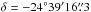 Mathematical equation: \hbox{$\delta=-24^{\circ}39\arcmin16\farcs 3$}