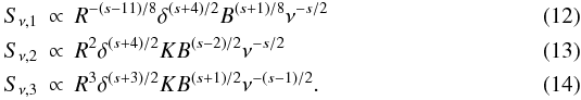 Mathematical equation: \begin{eqnarray} S_{\nu,1}&\propto& R^{-(s-11)/8}\delta^{(s+4)/2}B^{(s+1)/8}\nu^{-s/2} \label{S1}\\ S_{\nu,2}&\propto& R^2\delta^{(s+4)/{2}}K B^{{(s-2)}/{2}}\nu^{-s/2} \label{S2} \\ S_{\nu,3}&\propto& R^3\delta^{(s+3)/{2}}K B^{{(s+1)}/{2}}\nu^{-(s-1)/{2}} \label{S3}. \end{eqnarray}