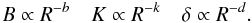 Mathematical equation: \begin{equation} B\propto R^{-b} \quad K\propto R^{-k} \quad \delta\propto R^{-d}. \end{equation}
